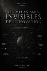 Les mécanismes invisibles de l'innovation Les mécanismes invisibles de l'innovation